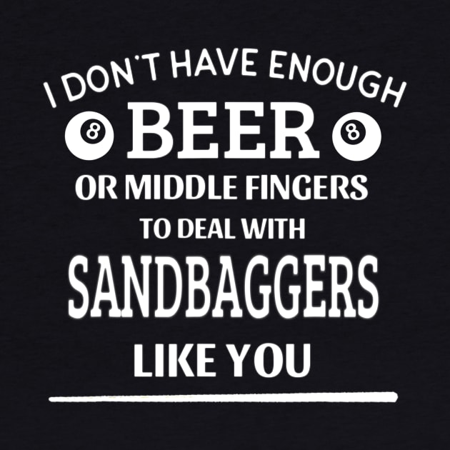 Beer Middle Fingers Deal With Sandbagger Funny Pool Billiard by FONSbually